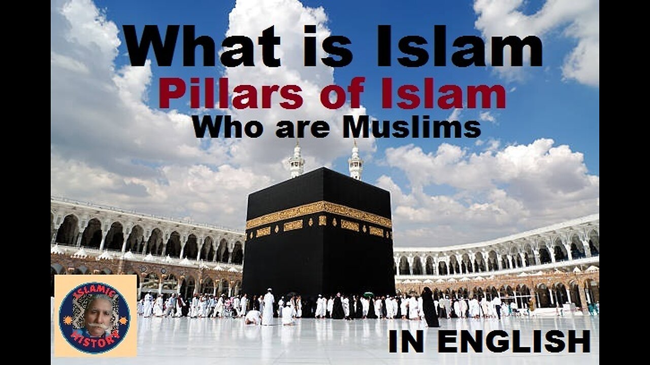 What is Islam | Pillars of Islam | Who are Muslims | ISLAMIC HISTORY