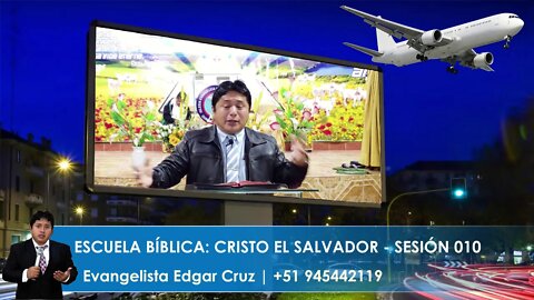 Escuela Bíblica: Cristo el Salvador - Sesión 010 - Evangelista Edgar Cruz