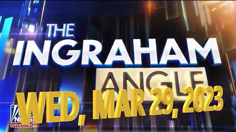 Ingraham 03-29-2023