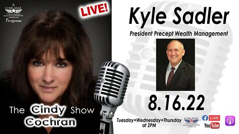 8.16.22 - Kyle Sadler, President Precept Wealth Management - The Cindy Cochran Show