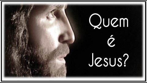 Quem é Jesus ?