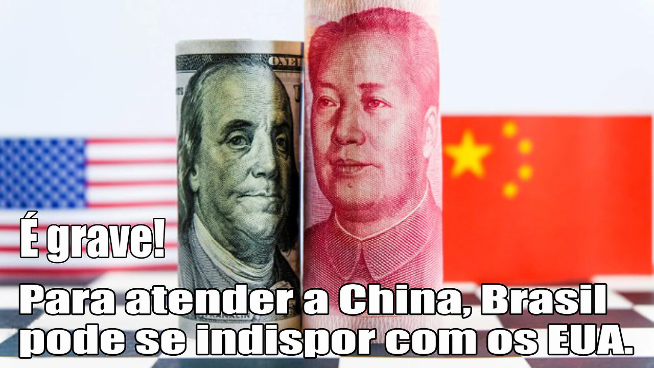 É grave! Para atender a China, Brasil pode se indispor com os EUA.