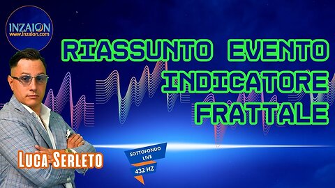 RIASSUNTO EVENTO INDICATORE FRATTALE - Luca Serleto - Luca Nali