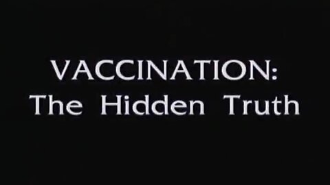 Vaccination - The Hidden Truth (1998)