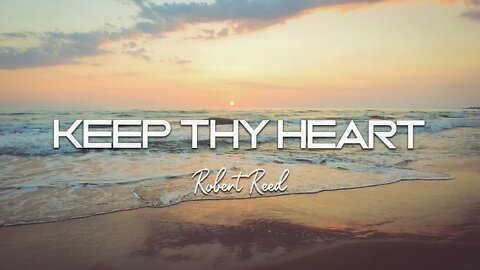 Robert Reed - Keep Thy Heart