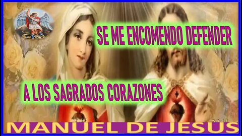 SE ME ENCOMENDO DEFENDER A LOS SAGRADOS CORAZONES -MENSAJE DE SAN MIGUEL DE ARCANGEL A MANUEL DE JE