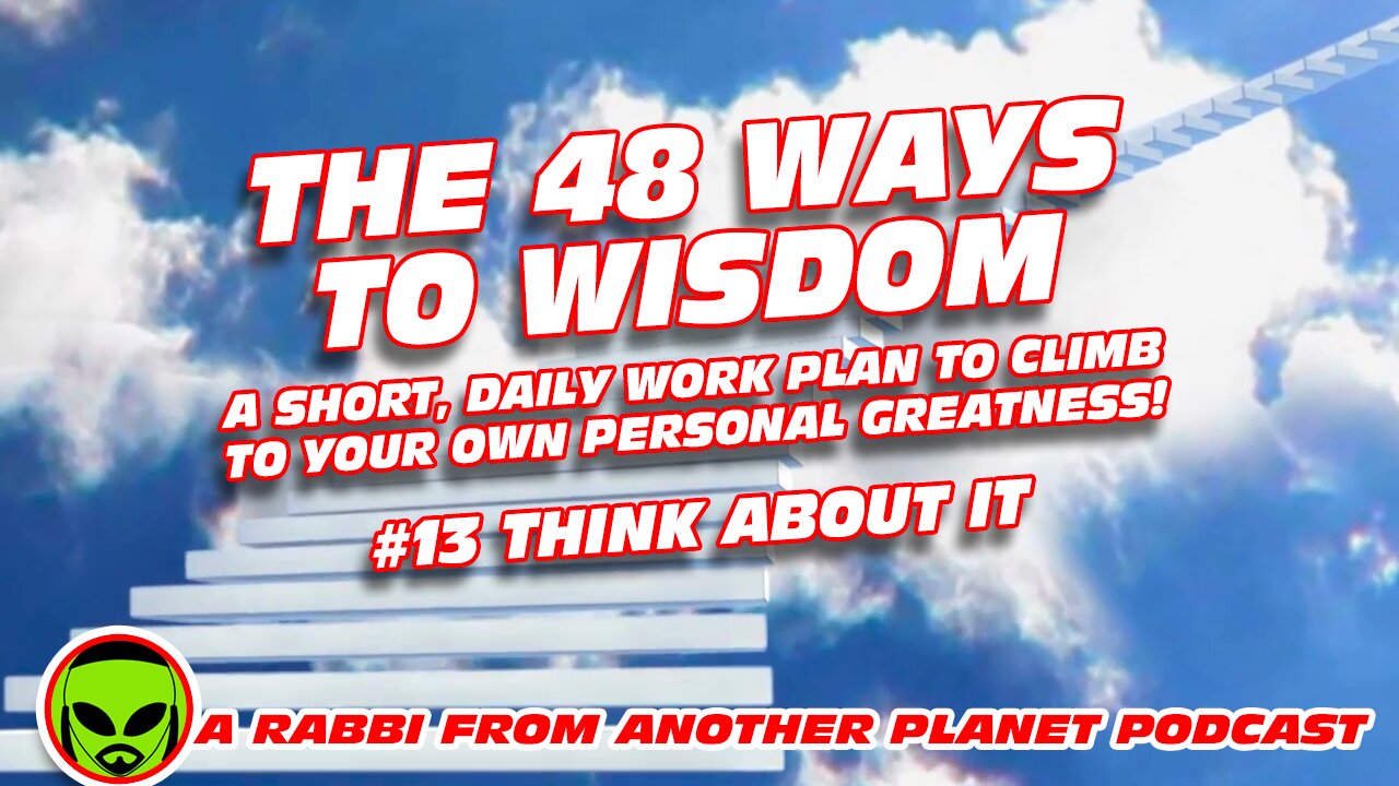 The 48 Ways to Wisdom #13 Think About It