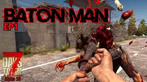 7 Days to Die Alpha 20 | Baton Man EP1 | This is going to be fun?