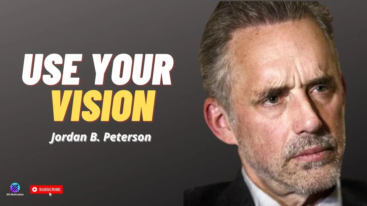 Jordan B. Peterson - Use Your Vision To See Into The Future