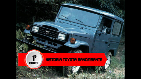 HISTÓRIA TOYOTA BANDEIRANTE – PARTE 1