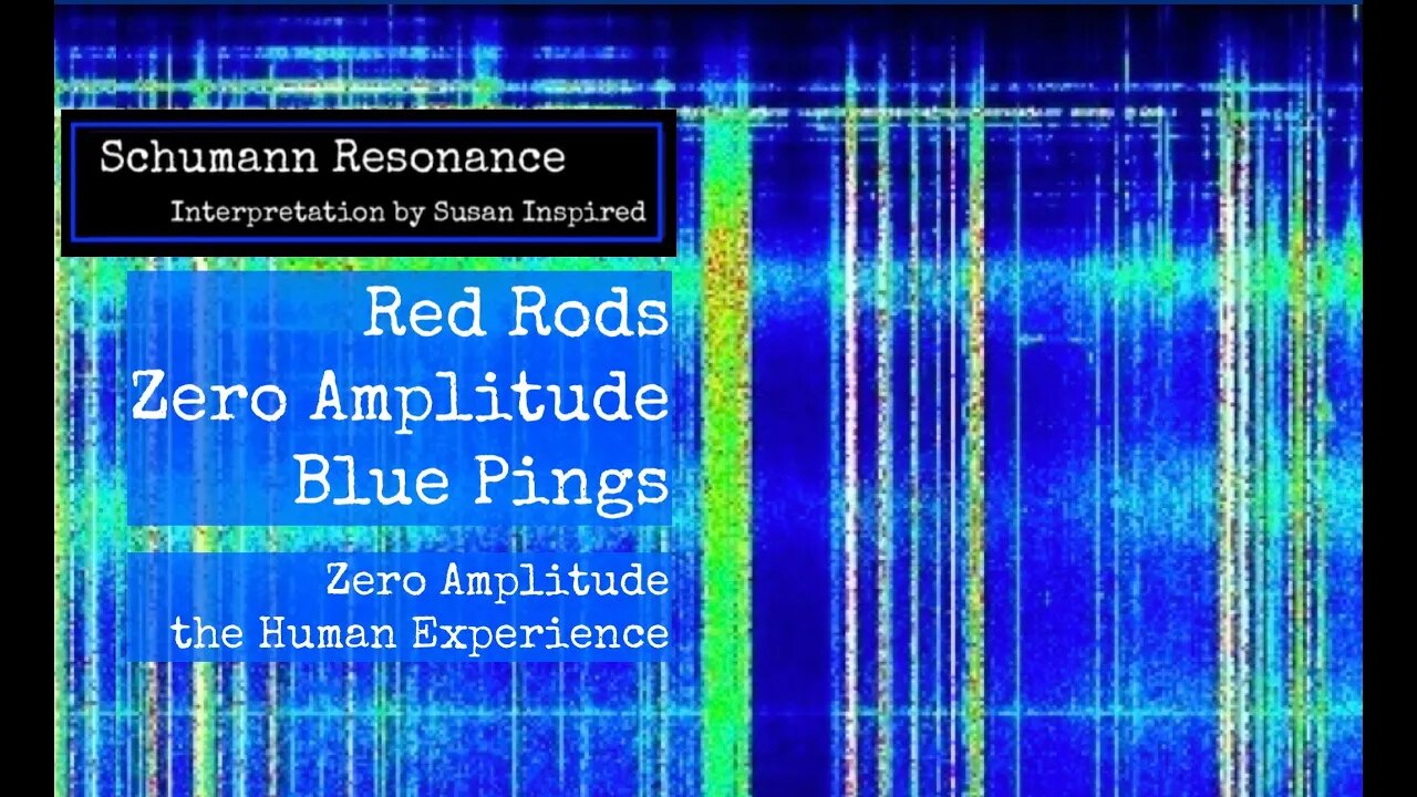 Schumann Resonance RED RODS - Blue Pings & the Human Experience of Zero Amplitude