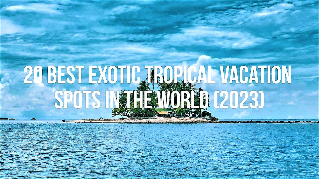 20 Best Exotic Tropical Vacation Spots in the World (2023)