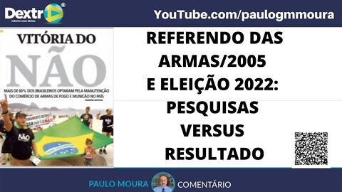 REFERENDO DAS ARMAS E ELEIÇÃO 2022 PESQUISAS E RESULTADOS