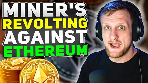 Miner's Revolt Against Ethereum?!