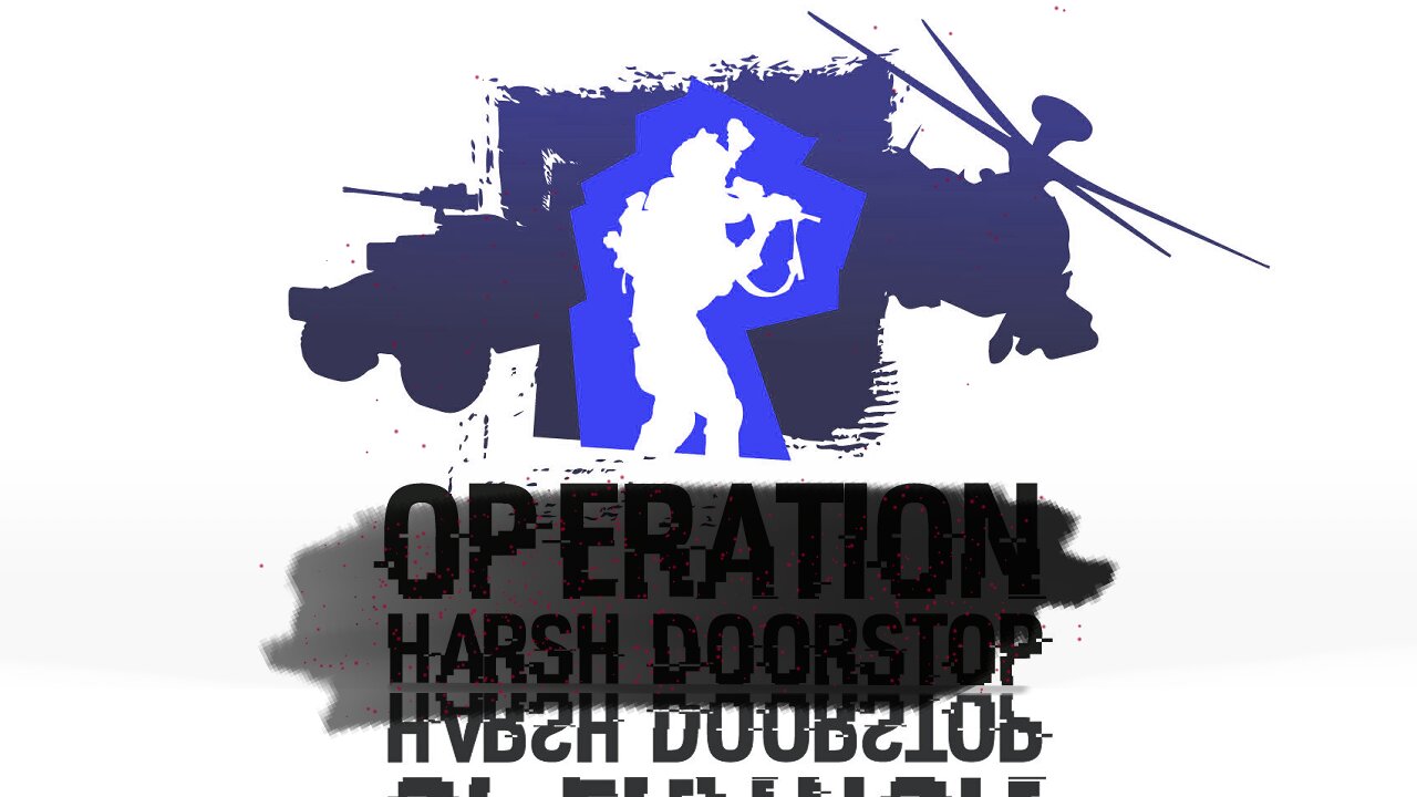 Operation Harsh Doorstop | No Audio