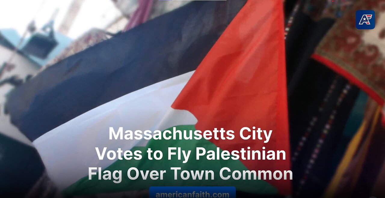 City in Massachusetts Votes to Allow Palestinian Flag to be Flown Over Town Common