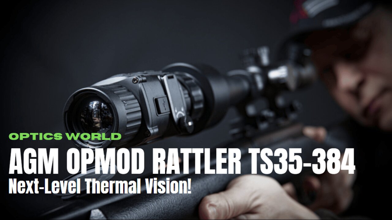 Next-Level Thermal Vision! Why the AGM OPMOD Rattler TS35-384 Is the Ultimate Rifle Scope