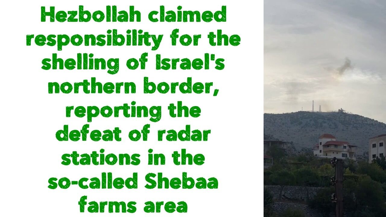 Hezbollah claimed responsibility for the shelling of Israel's northern border