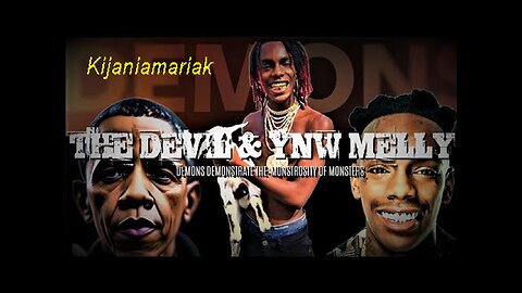 Kijaniamariak: The Devil & YNW Melly: Demons Demonstrate The Monstrosity Of Monsters!