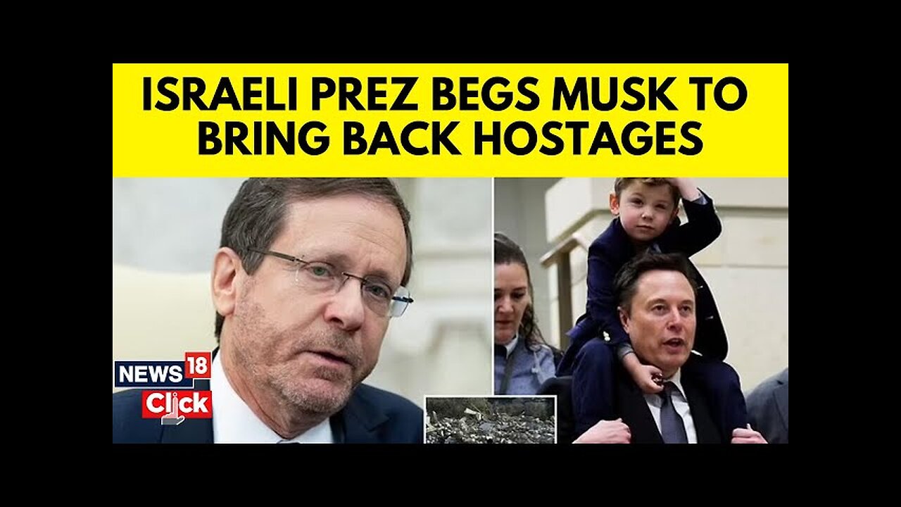 Israel's President Herzog Called Elon Musk To Convince Trump To Negotiate With Hamas | N18G