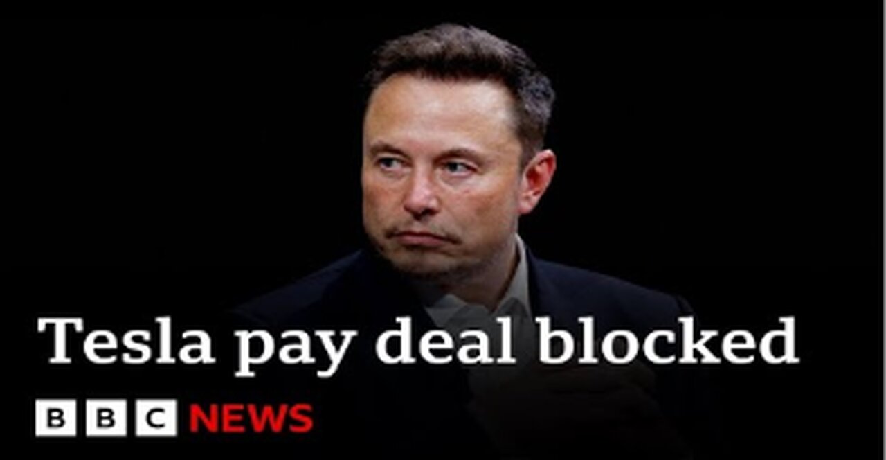 Elon Musk’s $56bn Tesla payment blocked by US court | BBC News