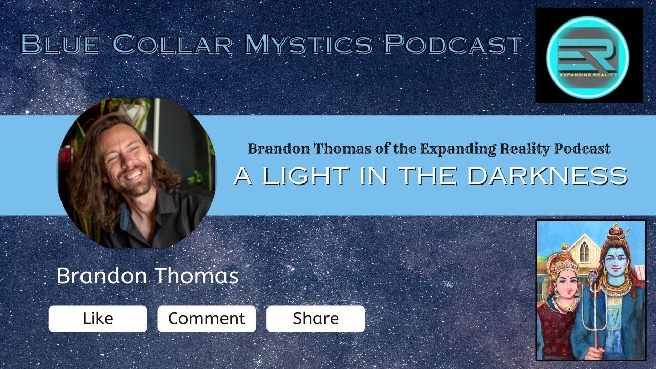 A Light in the Darkness with Brandon Thomas of Expanding Reality Podcast