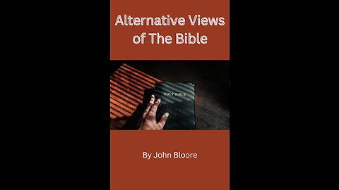 Alternative Views of The Bible by John Bloore Foreword