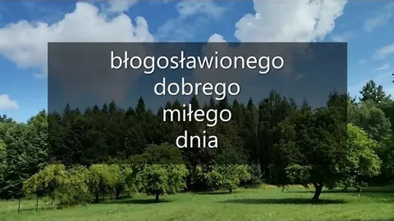 błogosławionego, dobrego, miłego dnia