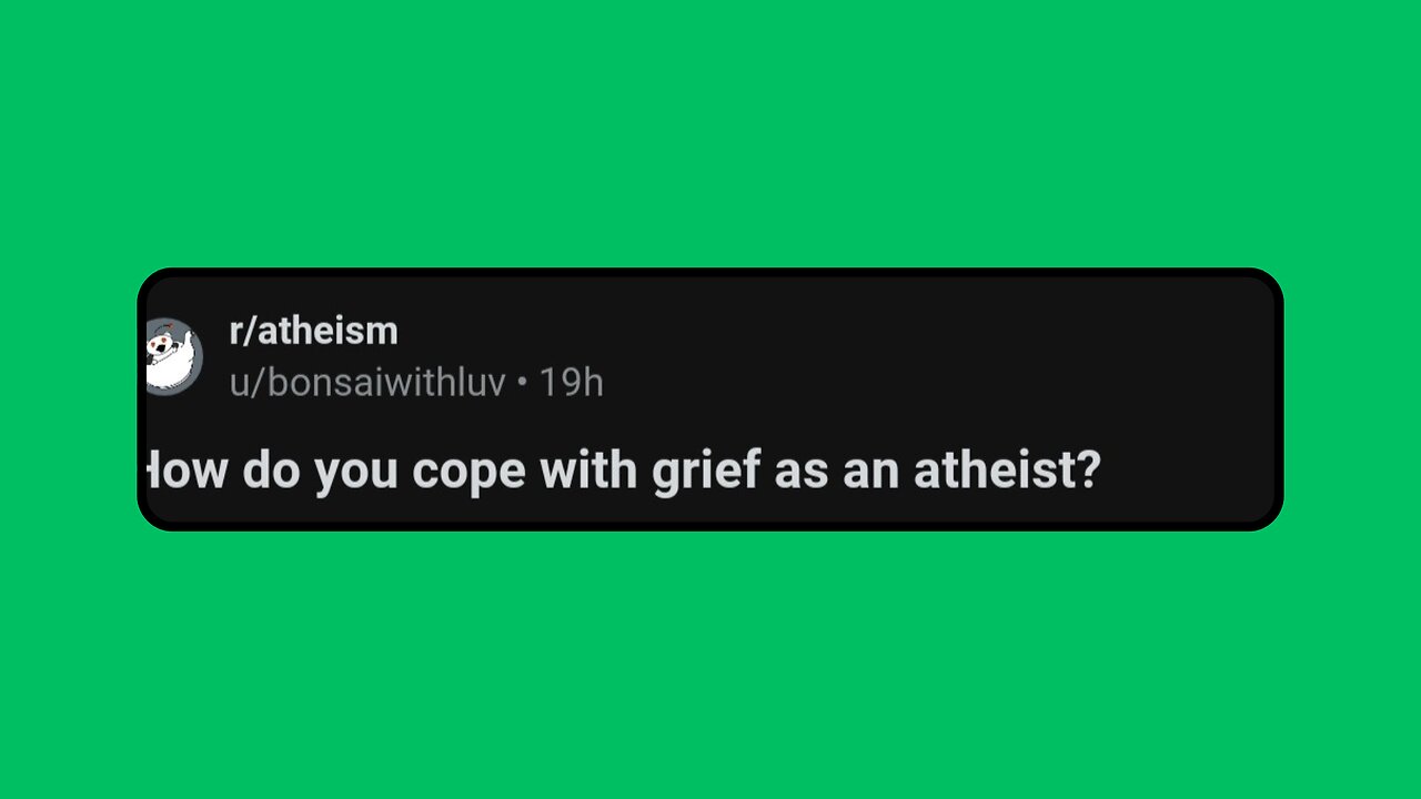 How do you cope with grief as an atheist?