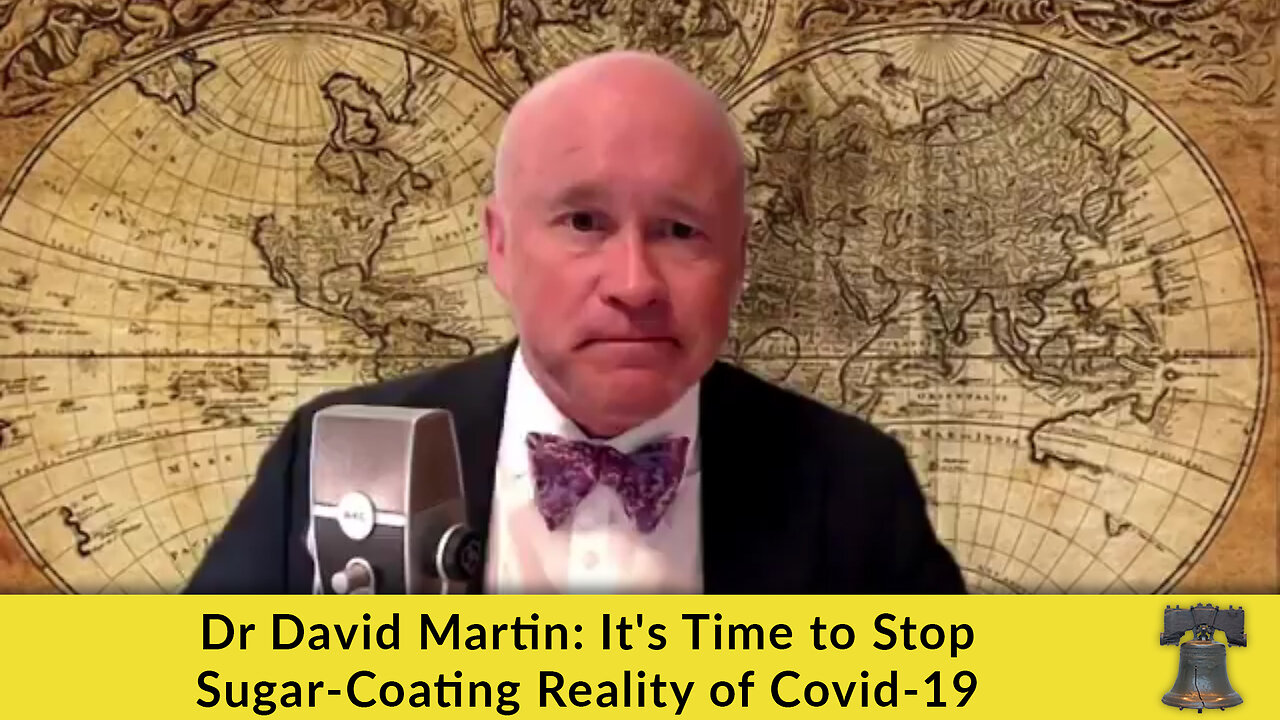 Dr David Martin: It's Time to Stop Sugar-Coating Reality of Covid-19