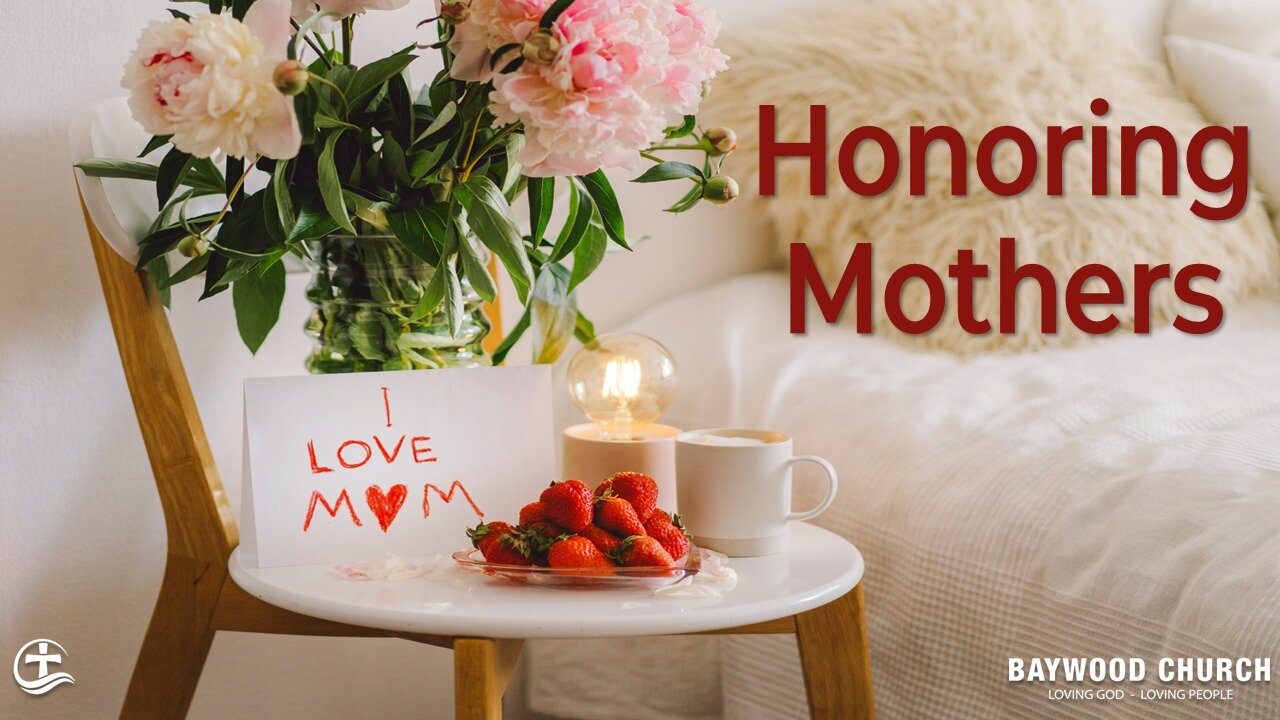 Baywood Church w/ Pastor Michael Stewart Sermon: Honoring Mothers
