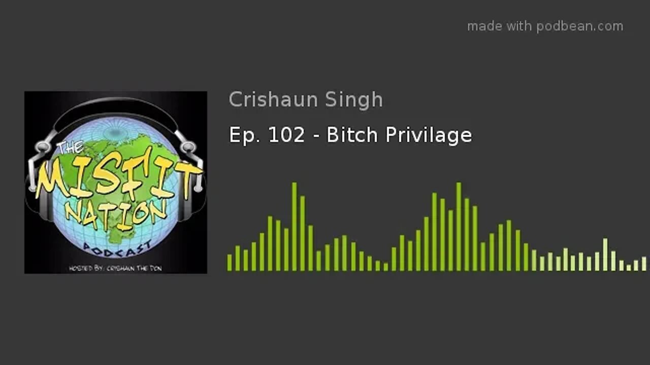 Ep. 102 - Bitch Privilage