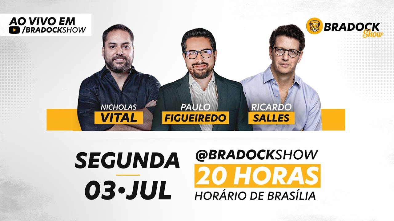 Bradock Show - 03/07/23 - Paulo Figueiredo, Ricardo Salles e Nicholas Vital