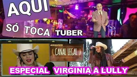 AQUI SÓ TOCA TUBER ESPECIAL COM VIRGINIA A LULLLY ,CANAL LEGAL.