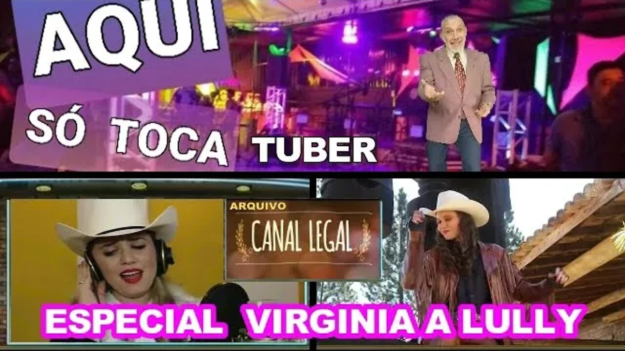 AQUI SÓ TOCA TUBER ESPECIAL COM VIRGINIA A LULLLY ,CANAL LEGAL.