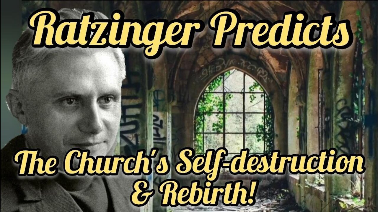 Ratzinger's 1969 Amazingly Accurate Prediction: Why the Contemporary Church Will Destroy Itself?