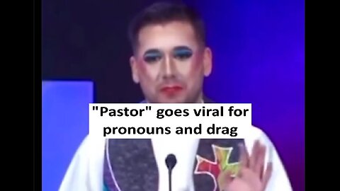 “Pastor” is drag queen, wears makeup and pronouns