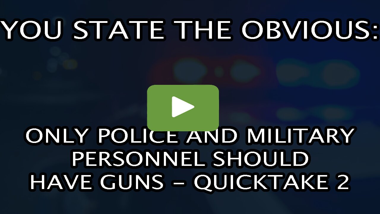 ONLY THE POLICE SHOULD HAVE GUNS - QT2