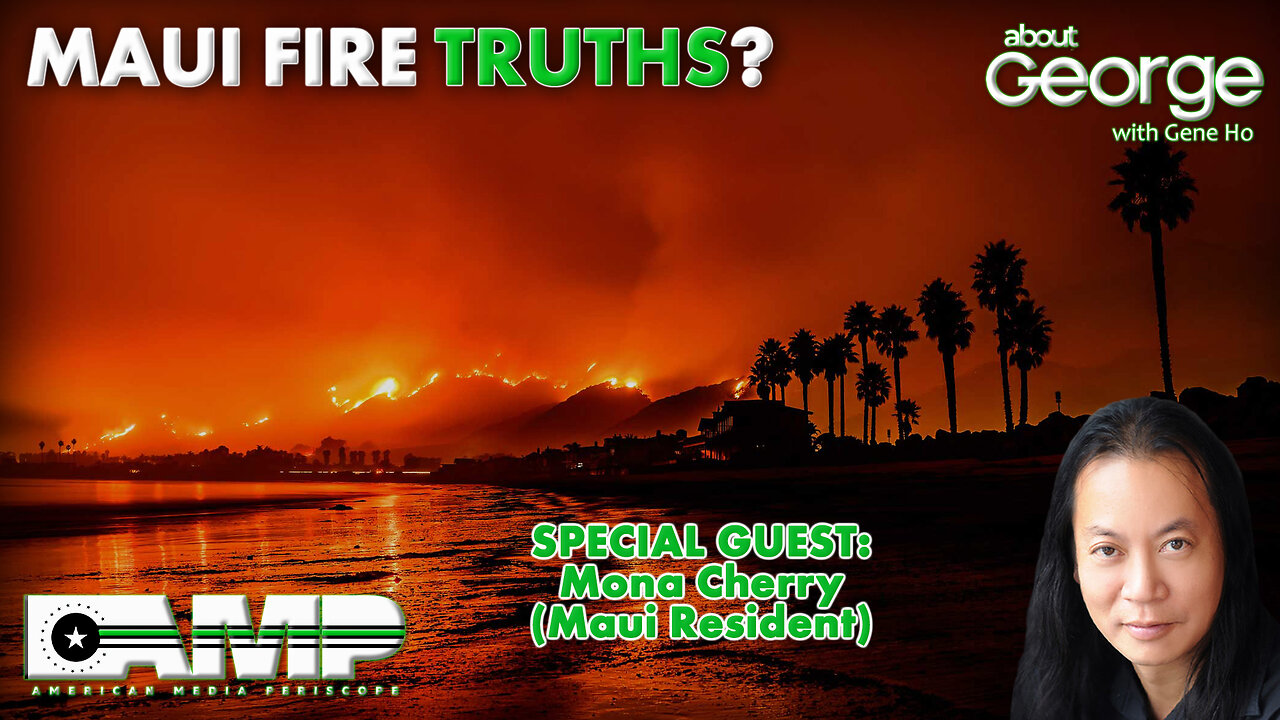 Maui Fire Truths? | About GEORGE with Gene Ho Ep. 238