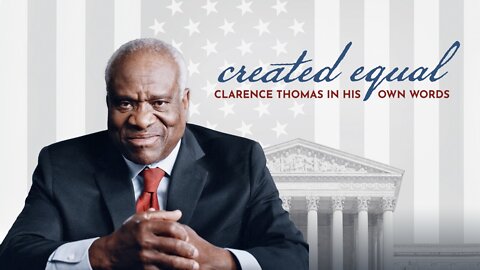 "Created Equal: Clarence Thomas In His Own Words"