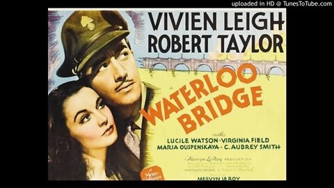 Waterloo Bridge - Vivien Leigh - Robert Taylor - Robert E. Sherwood Play