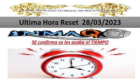 28/03/2023 SE confirma se les acaba el TIEMPO