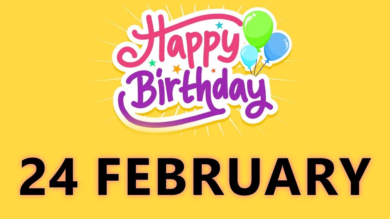 Happy Birthday to All who have Birthday on 24 February - Birthday Wish From Birthday Bash