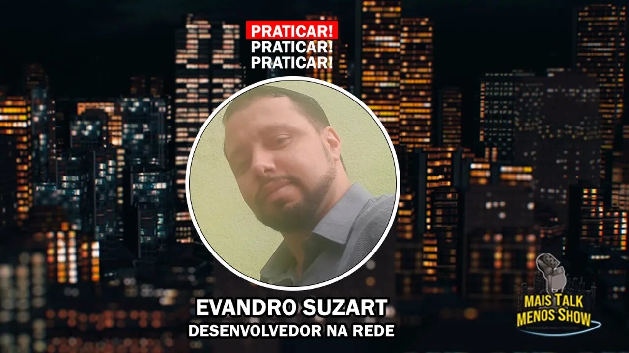 [MAIS TALK MENOS SHOW] PRATICAR PRATICAR E PRATICAR!