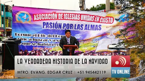 La Verdadera Historia de la Navidad - EVANGELISTA EDGAR CRUZ