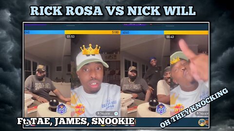 RICK ROSA VS NICK WILL - OMG WHY THEY KNOCKING LIKE THIS - FT.JAMES,TAE,SNOOKIE