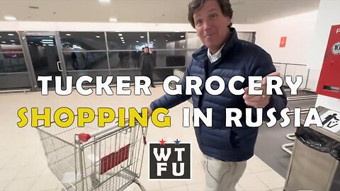 Tucker Carlson grocery shopping in Russia