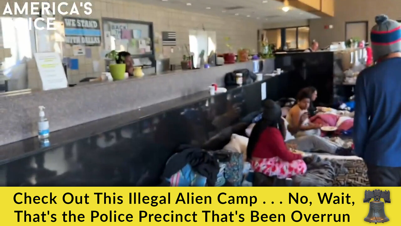 Check Out This Illegal Alien Camp . . . No, Wait, That's the Police Precinct That's Been Overrun