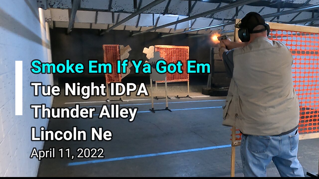 IDPA - Smoke Em If Ya Got Em - 4/11/23