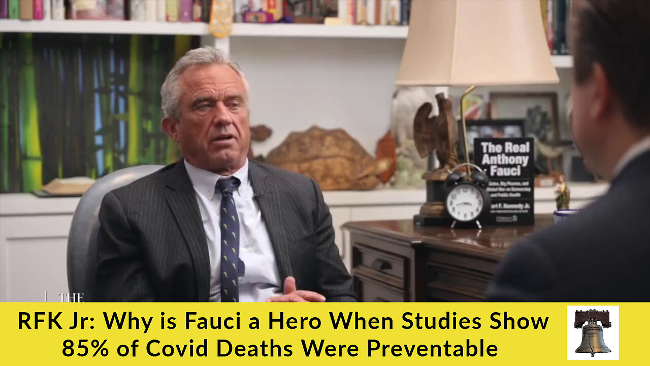 RFK Jr: Why is Fauci a Hero When Studies Show 85% of Covid Deaths Were Preventable